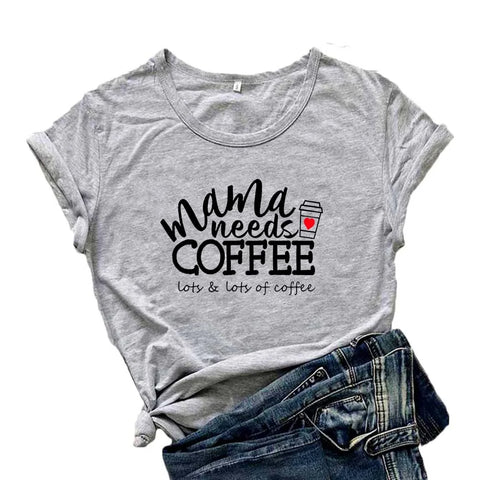 Funny Sayings for T-Shirts: Mama Needs Coffee