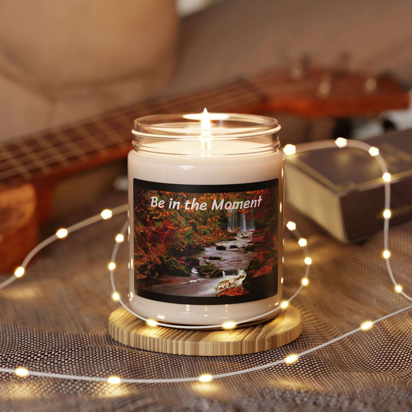 "Be In The Moment "  Scented Candle