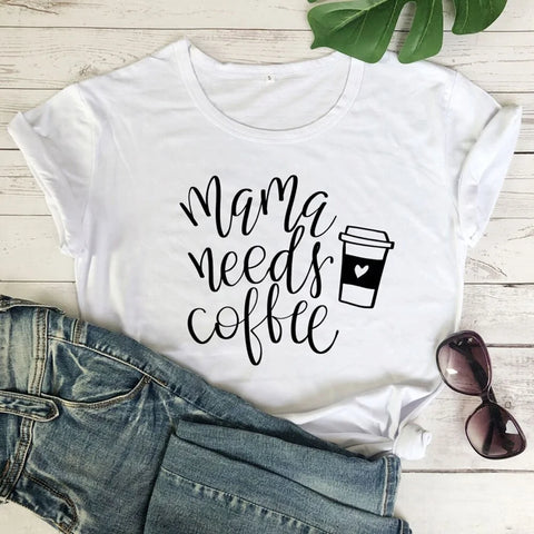 Funny Sayings for T-Shirts: Mama Needs Coffee