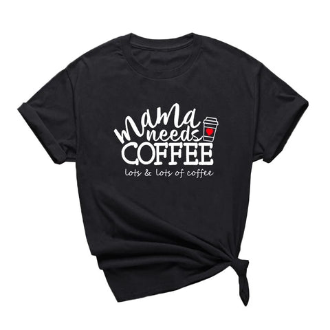 Funny Sayings for T-Shirts: Mama Needs Coffee