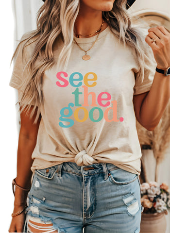 See The Good Shirt,Positive Shirt ,Inspirational Shirt