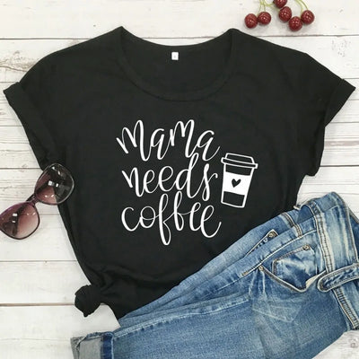 Funny Sayings for T-Shirts: Mama Needs Coffee