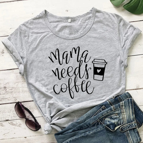 Funny Sayings for T-Shirts: Mama Needs Coffee