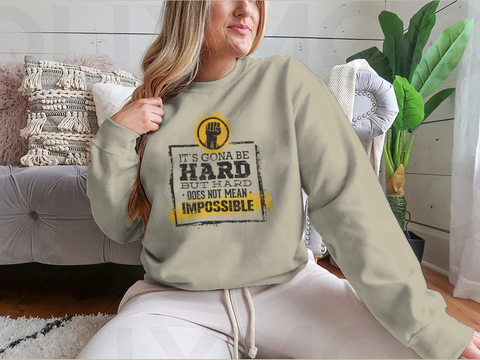 It`S Going To Be Hard, But Hard Does Not Mean Impossible Motivational