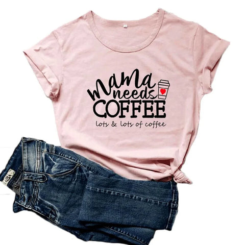 Funny Sayings for T-Shirts: Mama Needs Coffee